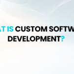 What is Custom Software Development?